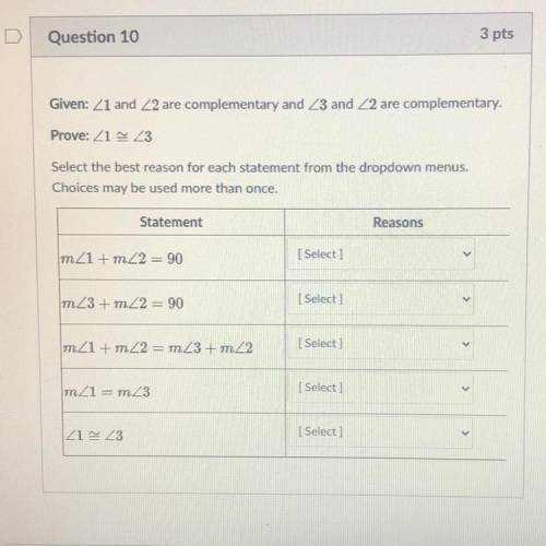 I NEED ANSWER ASAP I WILL GIVE BRAINLIEST IF RIGHT

Question 10
3 pts
Given: 21 and 22 are complem