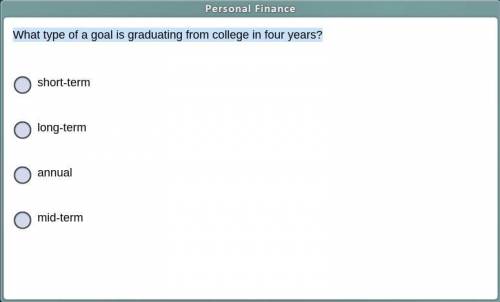 What type of a goal is graduating from college in four years? (I forgot the attachment from last qu