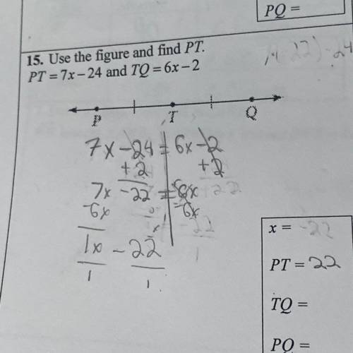PLEASE HELP!!!
Use the figure and find PT.
PT = 7x - 24 and TQ = 6x-2