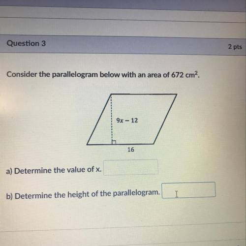 Question 3
Consider the parallelogram below with an area of 672 cm?
9x-12
16