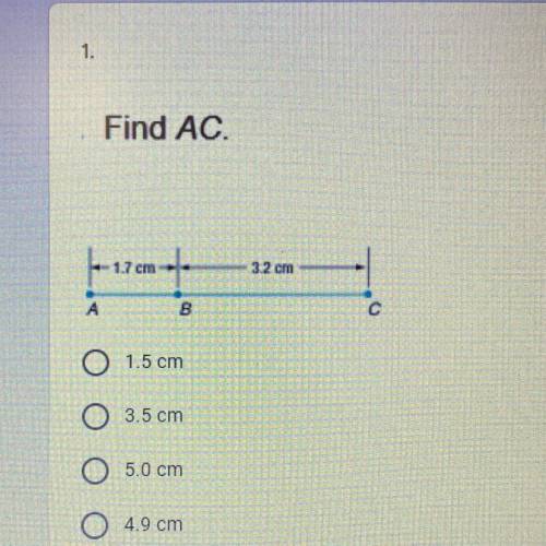 Find AC
1.5 cm
3.5 cm
5.0 cm
4.9 cm
