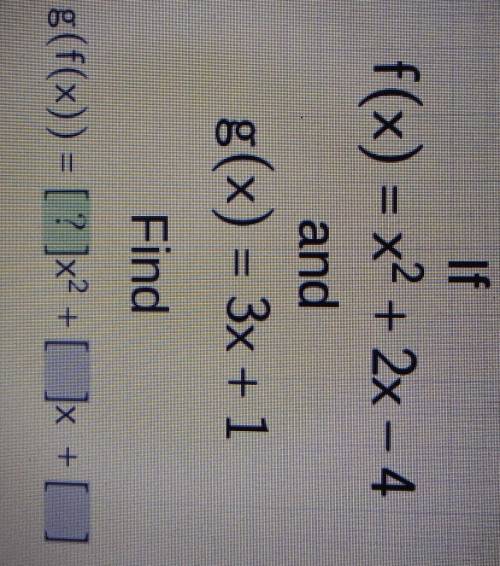 If f(x)=x^2+2x-4and g(x)=3x+1findg(f(x))=___x^2+___x+___