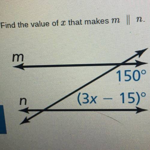 Find the value of x that makes m
||
m
150°
(3x – 15)°
n
5