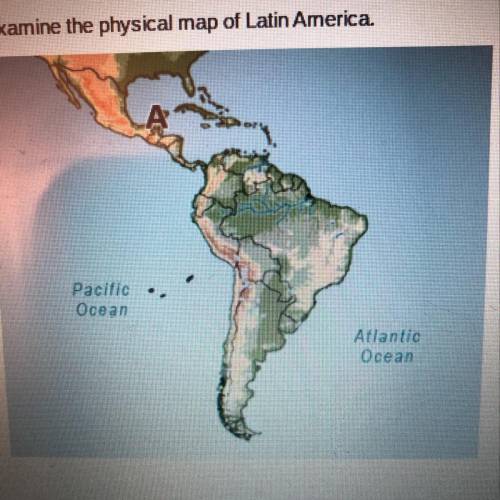 Examine the physical map of Latin America

Which physical feature is located at A?
Atacama Desert
