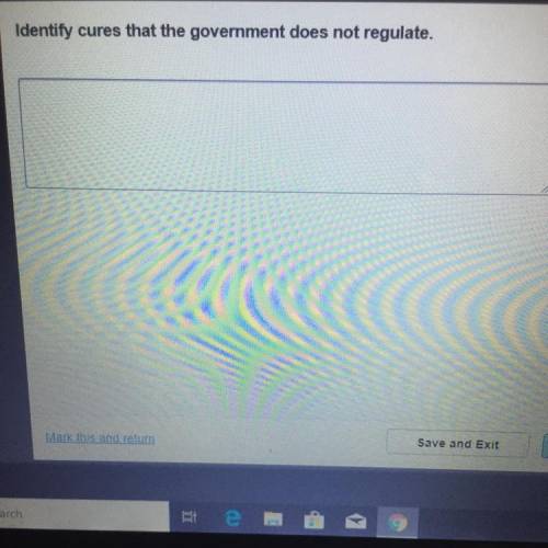 I NEED HELP :( !!! 
Identify cures that the government does not regulate.
