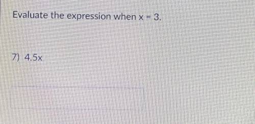 Evaluate the expression when x = 3.7) 4.5x