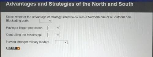 Select whether the advantage or strategy listed below was a Northern one or a Southern one Blockadi