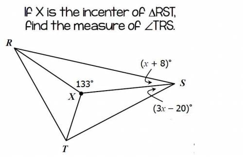 If x is the incenter of triangle RST, find the measure of angle TRS