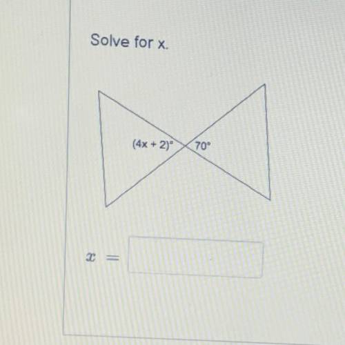 Please help me out 
Solve for x.
(4x + 2)
70°