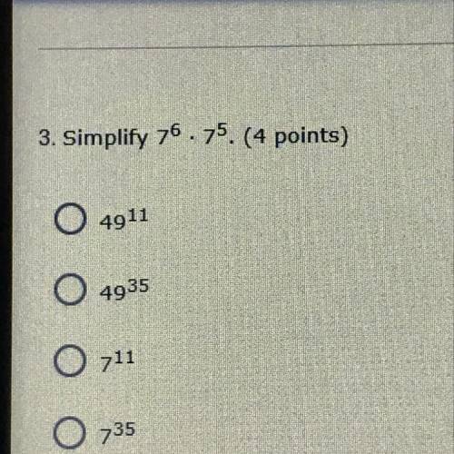 Simplify 7^6. 7^5.(4 points)