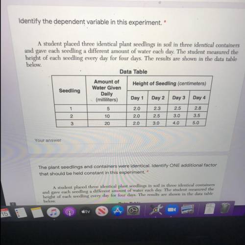 Identify the dependent variable in this experiment. *

A student placed three identical plant seed