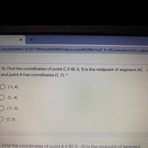 16. Find the coordinates of point C if B(-3, 1) is the midpoint of segment AC 1

and point A has c