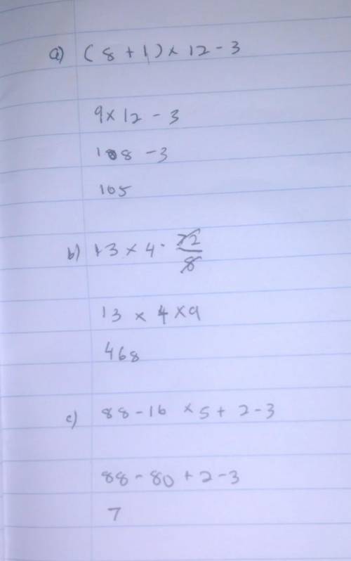 (8 + 1) x 12-13
2. 13 x 4 72 divided by 8
3. 88- 16 x 5+ 2 - 3