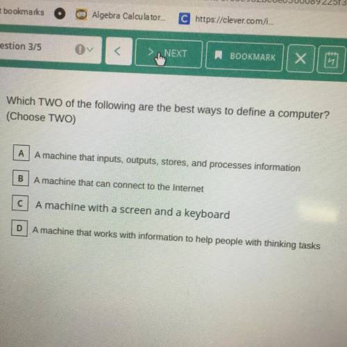 Which TWO of the following are the best ways to define a computer?