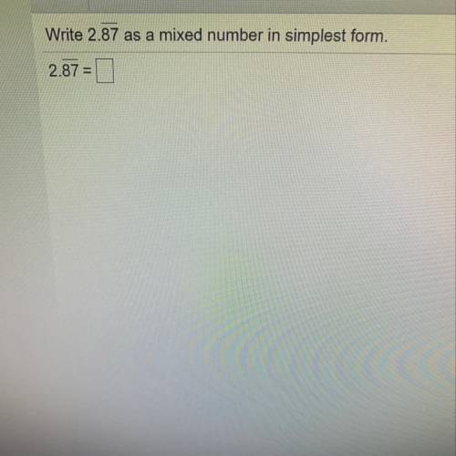 Write 2.87 as a mixed number in simplest form.