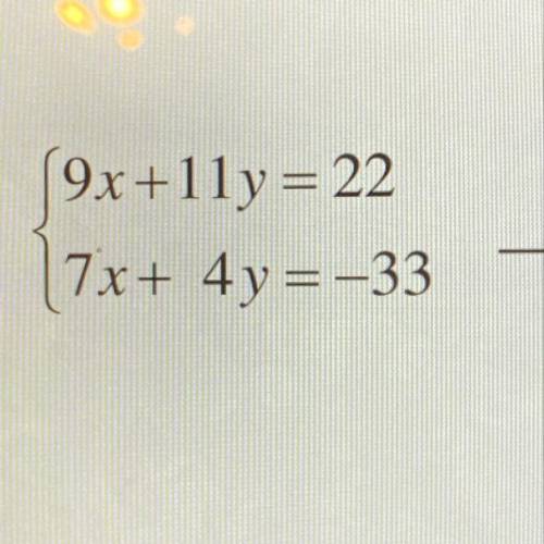 (9x+11y=22) (7x+4y=-33)