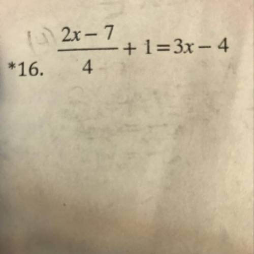 2x - 7
-+1=3x - 4
4
.