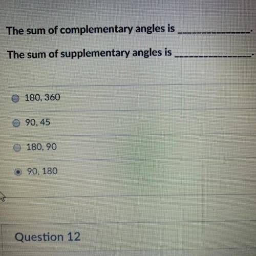The sum of complementary angles is ______________

The sum of supplementary angles is ___________