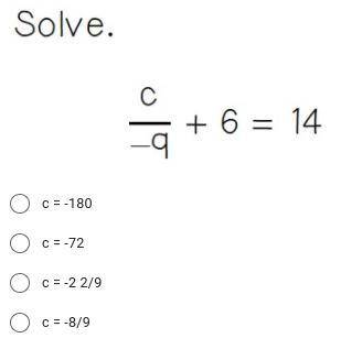 Solve. c/-q+6=14 (will mark brainliest)