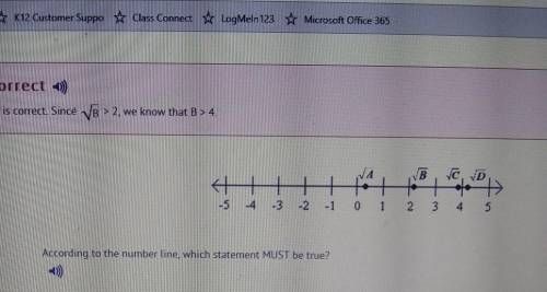 According to the number line, which statement MUST be true?

A. A>1B. B>4C. C<4 D D< 0