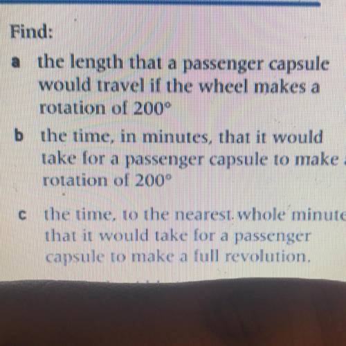 Find:

a the length that a passenger capsule
would travel if the wheel makes a
rotation of 200°
b