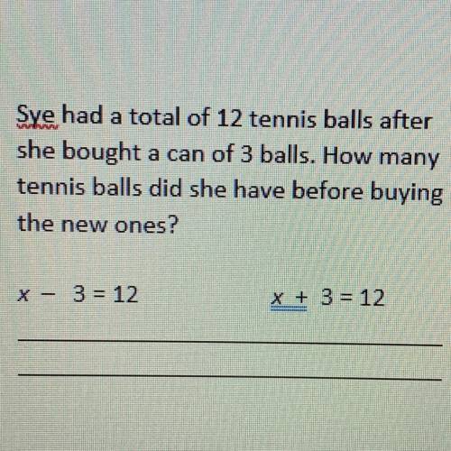 2. Sye had a total of 12 tennis balls after she bought a can of 3 balls. How many tennis balls did