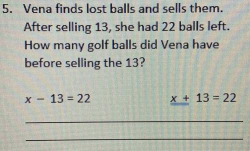 5. Vena finds lost balls and sells them. After selling 13, she had 22 balls left. How many golf bal