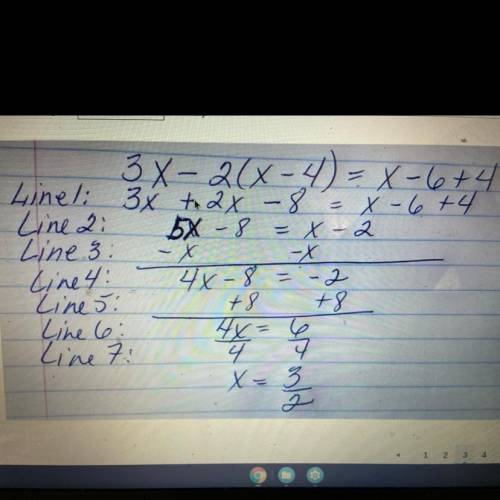-X

3x-2(x-4)= X-642
Lineli 3x to 2x -8= x-6+4
Line ai 5X-8 = x -2
Line : -x
Line 4: 48-8 = -2
Lin