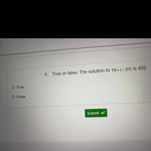 True or false: the solution to 15 x ( - 27) is 405