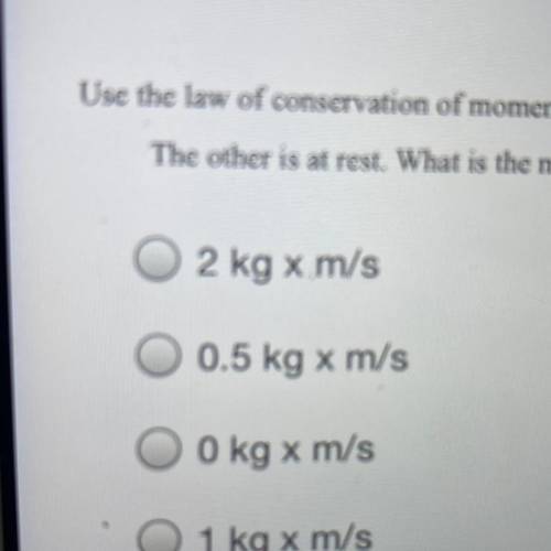 Use the law of conservation of momentum to determine the answer to the following question:In a clos
