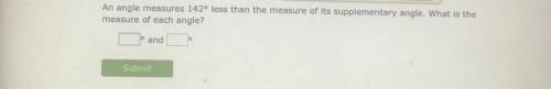 An angle measures 142° less than the measure of its supplementary angle. What is the measure of eac