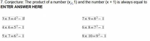 Conjecture: The product of a number (x - 1) and the number (x + 1) is always equal to ENTER ANSWER