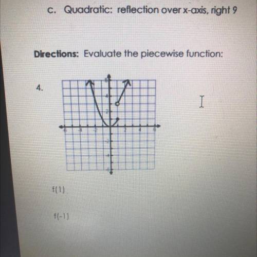 Directions: Evaluate the piecewise function:
4.
f(-1)
f(1)