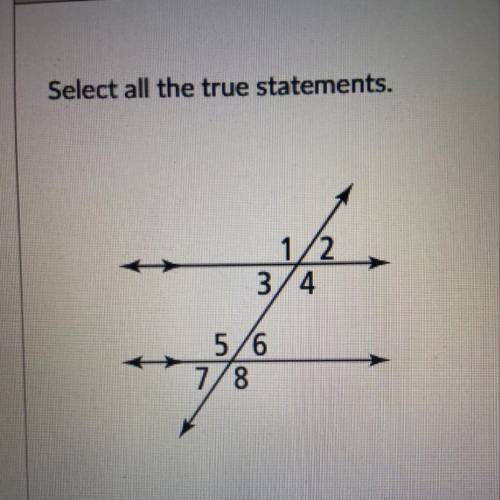 Select all the true statements.

3/4
5/6
8
23 - 26 because they are alternate interior angles.
0.2