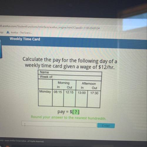 Calculate the pay for the following day of the weekly time card given a wage of 12 dollars