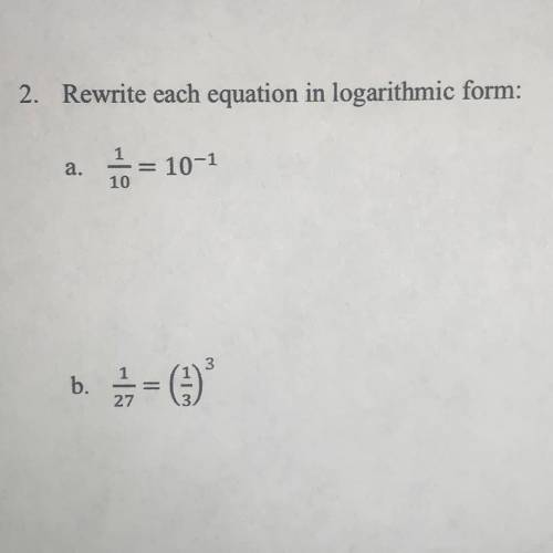 2. Rewrite each equation in logarithmic form