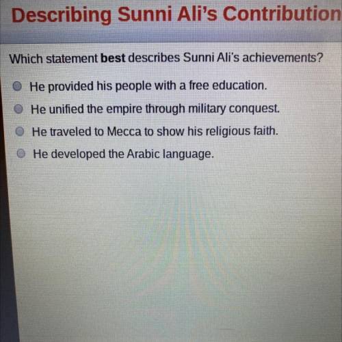 PLEASE HELP WILL GIVE BRAINLIEST FOR FIRST ANSWER!!

Which statement best describes Sunni Ali's ac