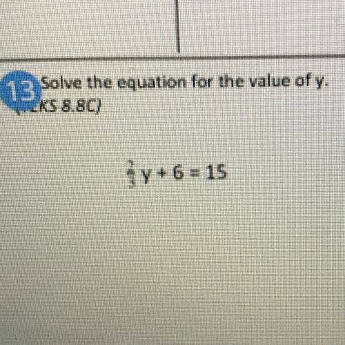 (13
Solve the equation for the value of y.
TEKS 8.80)
Îy+6 = 15