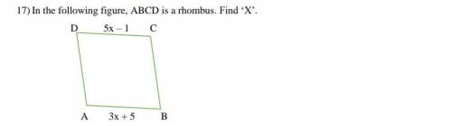17) In the following figure, ABCD is a rhombus. Find 'X'. Pls ans fastly

I will mark them as bran