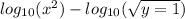 log_{10}( x ^{2} ) - log_{10}( \sqrt{y = 1} )