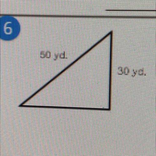 Find the missing side length of each right triangle 50yd. 30yd