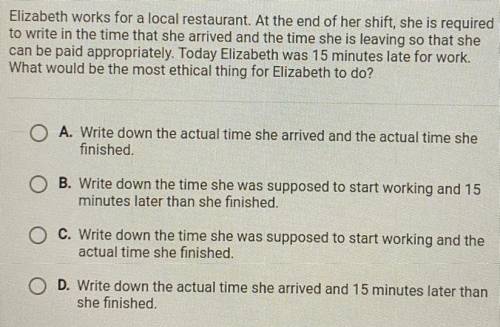 Elizabeth works for a local restaurant. At the end of her shift, she is required

to write in the