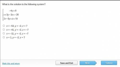 What is the solution to the following system?

x = –53, y = –2, z = 7
x = –41, y = –2, z = –7
x =