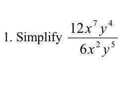 Simplify 12x^7y^4/6x^2y^5