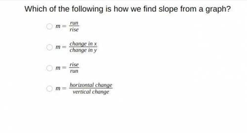 Which of the following is how we find slope from a graph?