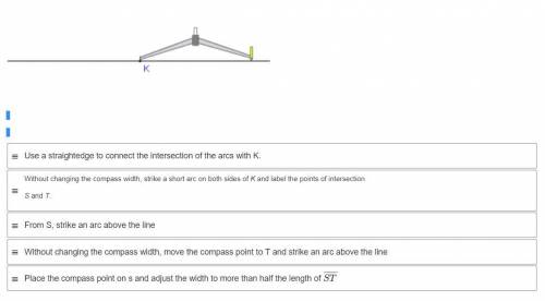 A construction to create a perpendicular line through K is started below. Put the remaining steps t