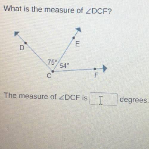 What is the measure of ZDCF?

E
D
75°
54°
С
The measure of ZDCF is
1
degrees.