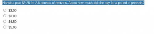 Hansika paid $9.25 for 2.8 pounds of pretzels. About how much did she pay for a pound of pretzels?