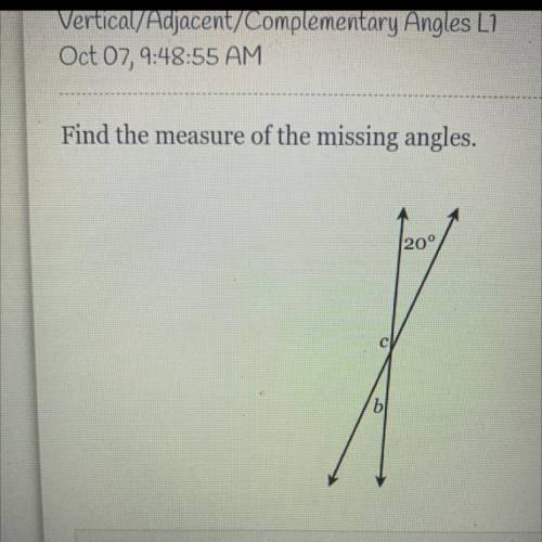 Find the measure of the missing angles 
b=
c=