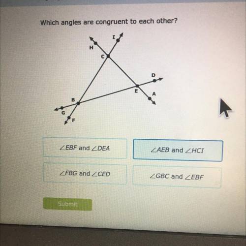 Which angles are congruent to each other?

D
E
ZEBF and ZDEA
ZAEB and ZHCI
ZFBG and ZCED
ZGBC and